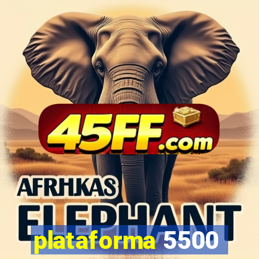 plataforma 5500